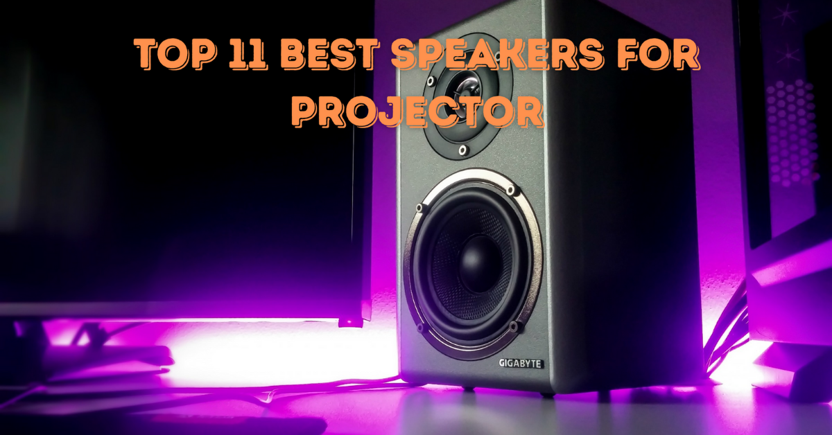 Top 11 Best Speakers For Projector In 