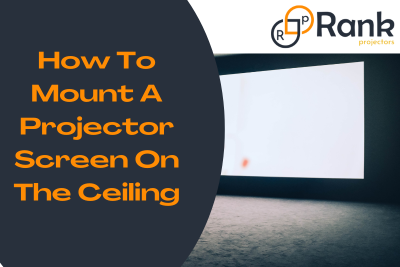 How To Mount A Projector Screen On The Ceiling
