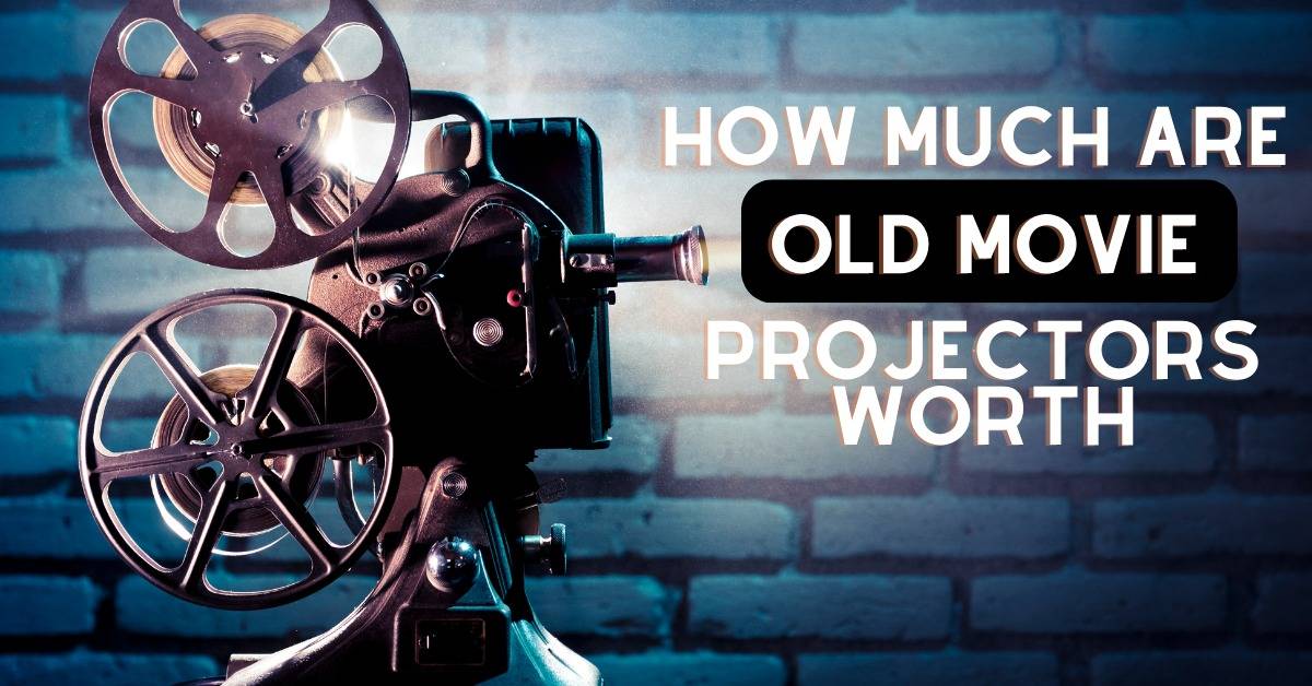 How Much Are Old Movie Projectors Worth?