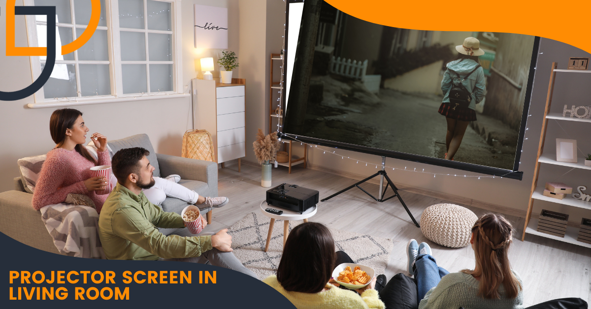 A Guide To Installing & Using Projector Screen In Living Room